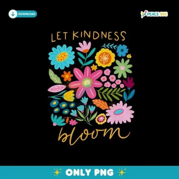 Boho Let Kindness Bloom Flower Mental Health Png