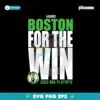 Boston Celtics For The Win 2025 NBA Playoffs Svg