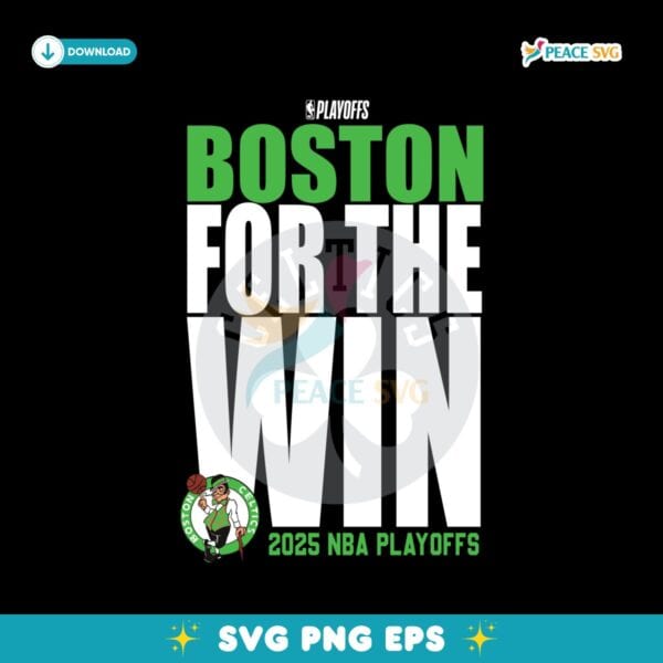 Boston Celtics For The Win 2025 NBA Playoffs Game Svg