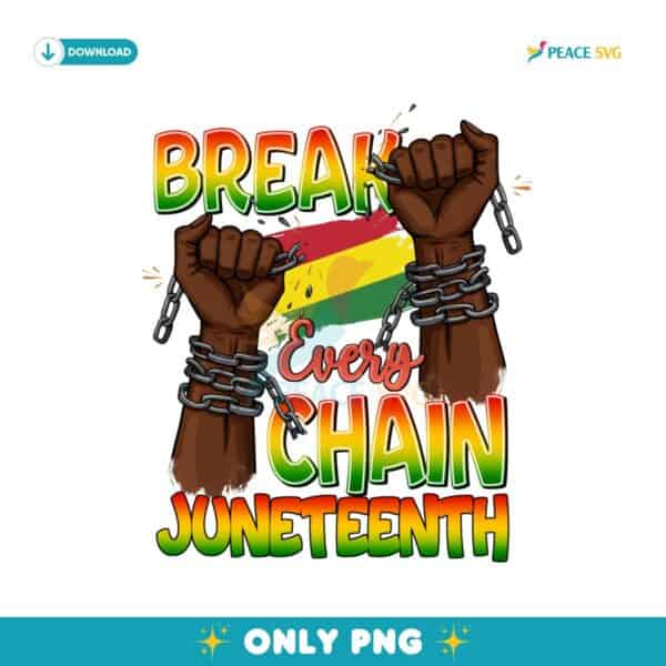 Break Every Chain Juneteenth Freedom Art PNG