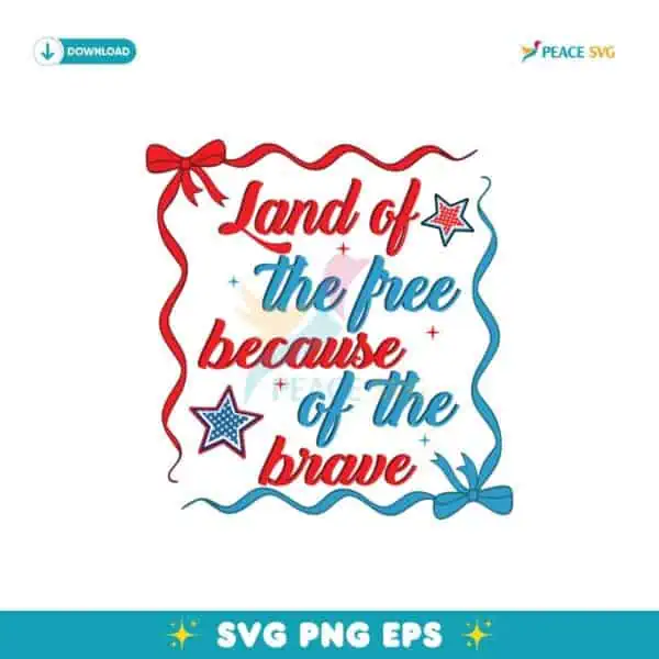 Coquette Land Of The Free Because Of The Brave Svg