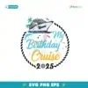 Custom Birthday Cruise Crew 2025 Family Svg