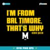 Derik Queen Im From Baltimore That Why SVG