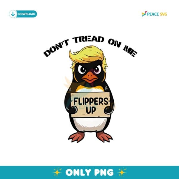 Dont Tread On Me Flippers Up Penguins Anti Trump Png
