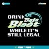 Drink Baja Blast While It'S Still Legal PNG
