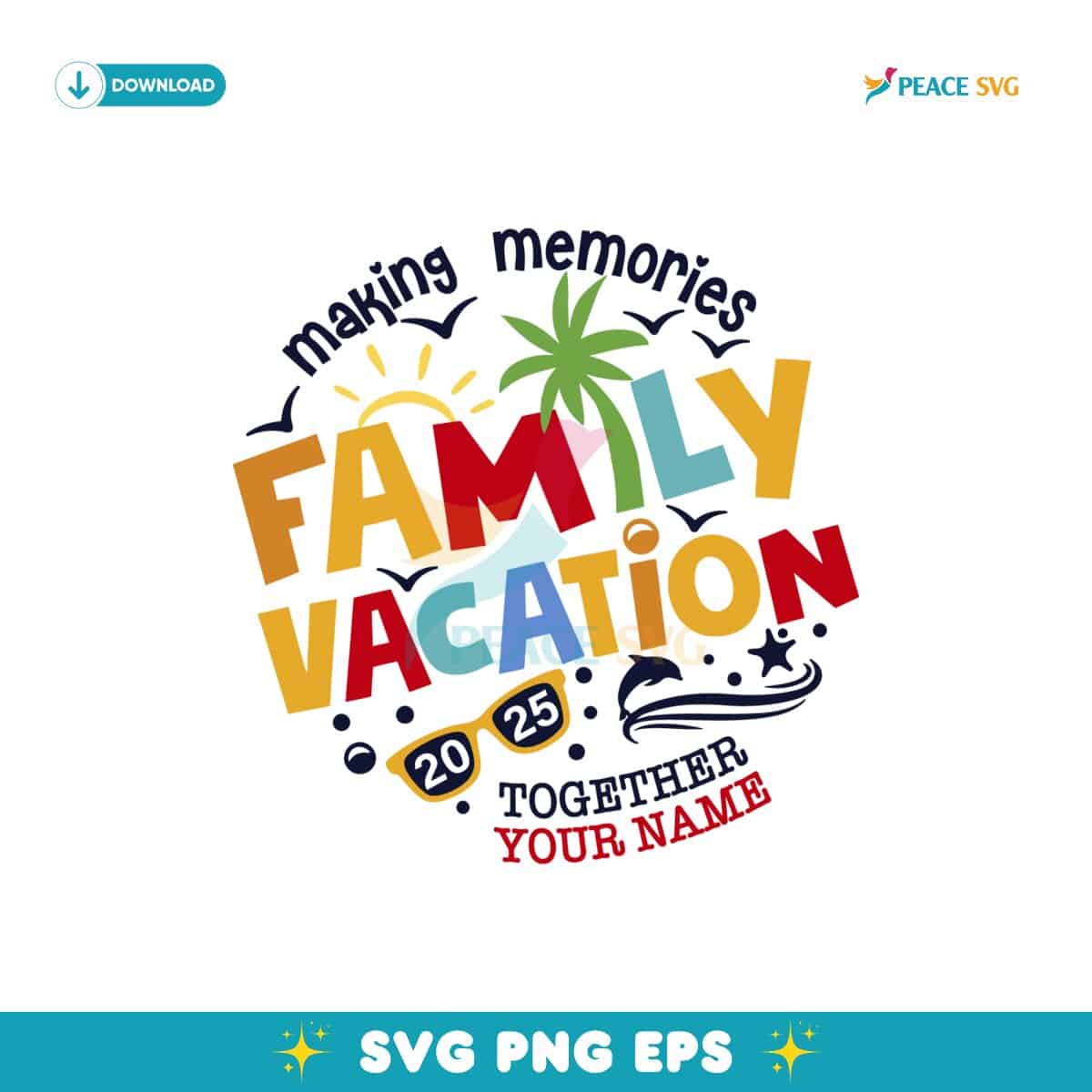 Family Vacation 2025 Making Memories Together Svg