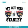 Florida Panthers My Cup Size Is Stanley Svg