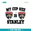 Florida Panthers My Cup Size Is Stanley Svg