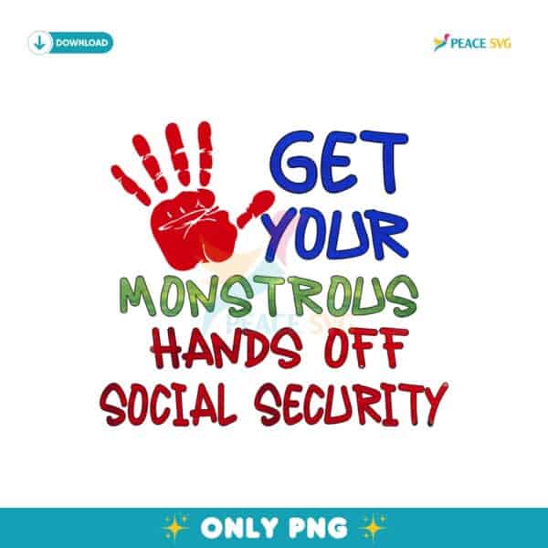 Get Your Monstrous Hands Off Social Security PNG