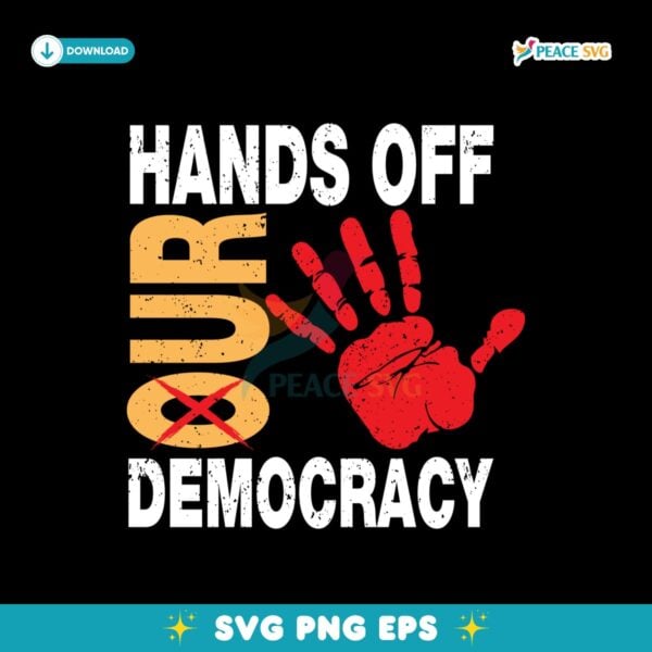 Hands Off Our Democracy Sign Protest Sign For March Svg