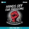 Hands Off Our Freedoms Anti Trump Political Protest SVG