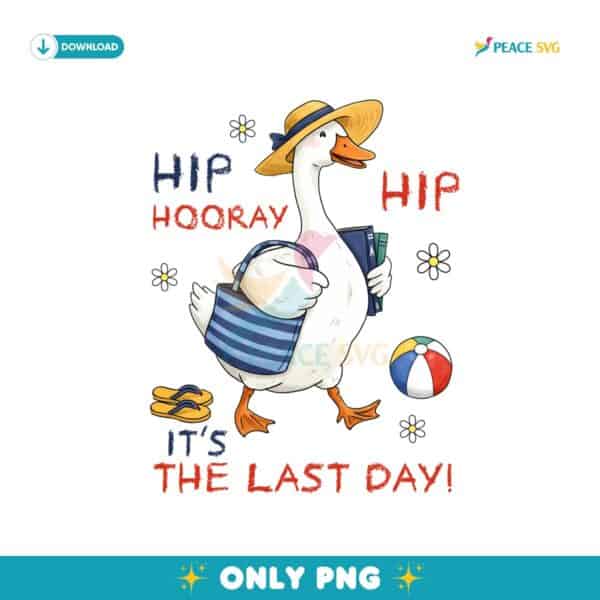 Hip Hip Hooray Teacher Goose Last Day Of School PNG