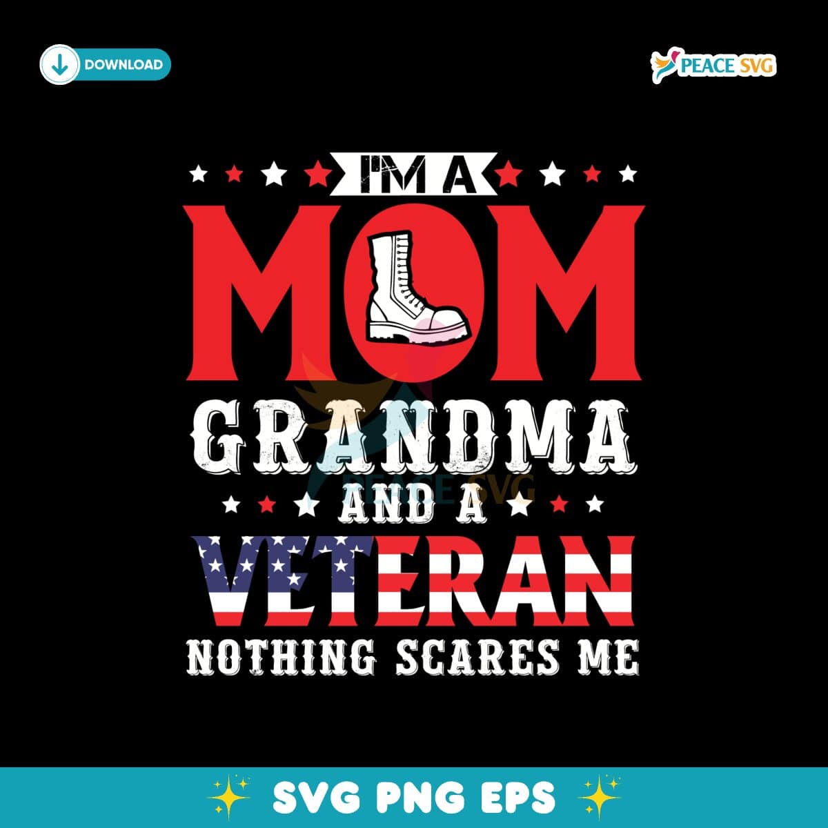I Am A Mom Grandma And A Veteran Patriotic Veteran Svg