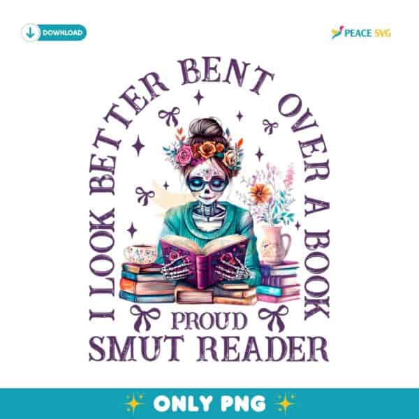 I Look Better Bent Over A Book Proud Smut Reader PNG
