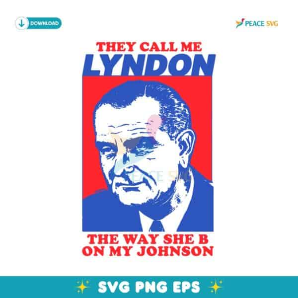 I Must Be Lyndon The Way She B On My Johnson SVG