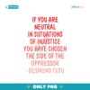 If You Are Neutral In Situations Of Injustice Svg