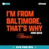 Im From Baltimore Thats Why Derik Queen SVG