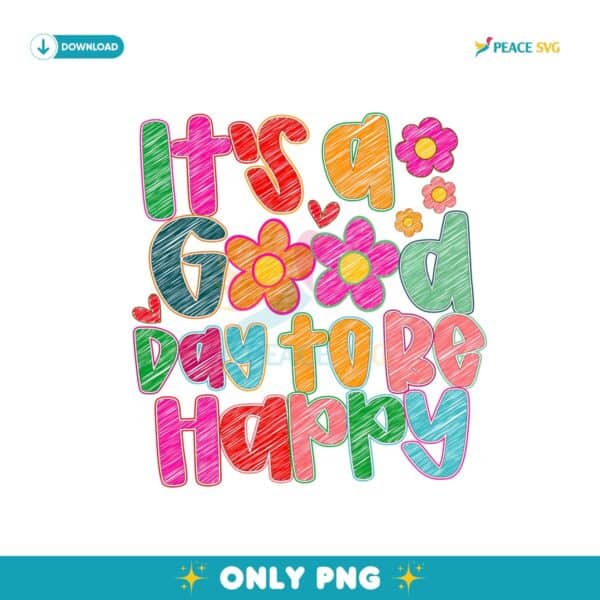 It's A Good Day To Be Happy Inspirational Mental Health Png