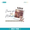 Jesus Mothers Day Jesus Made Her Motherhood  PNG