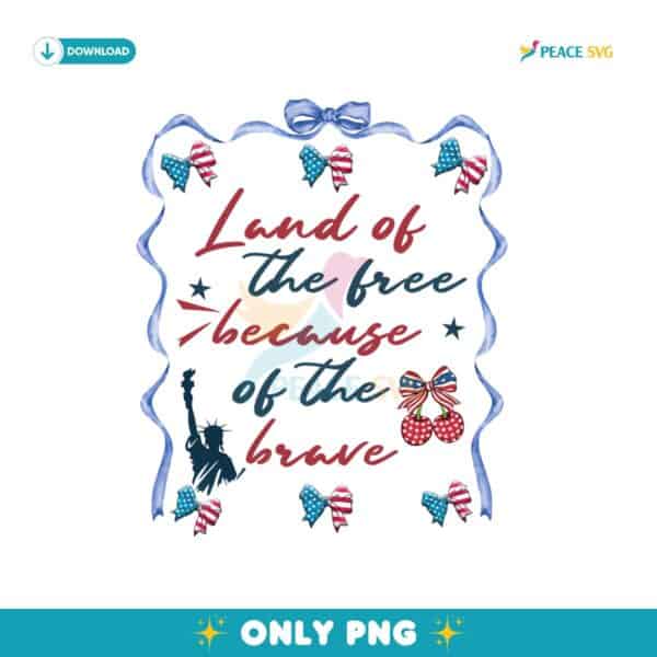Land Of The Free Because Of The Brave Png