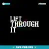 Lift Through It Svg File For Cricut Instant Download