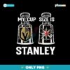 My Cup Size Is Stanley Vegas Golden Knights Png