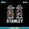 My Cup Size Is Stanley Vegas Golden Knights Png