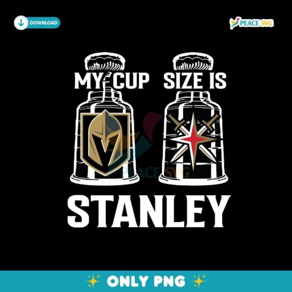 My Cup Size Is Stanley Vegas Golden Knights Png
