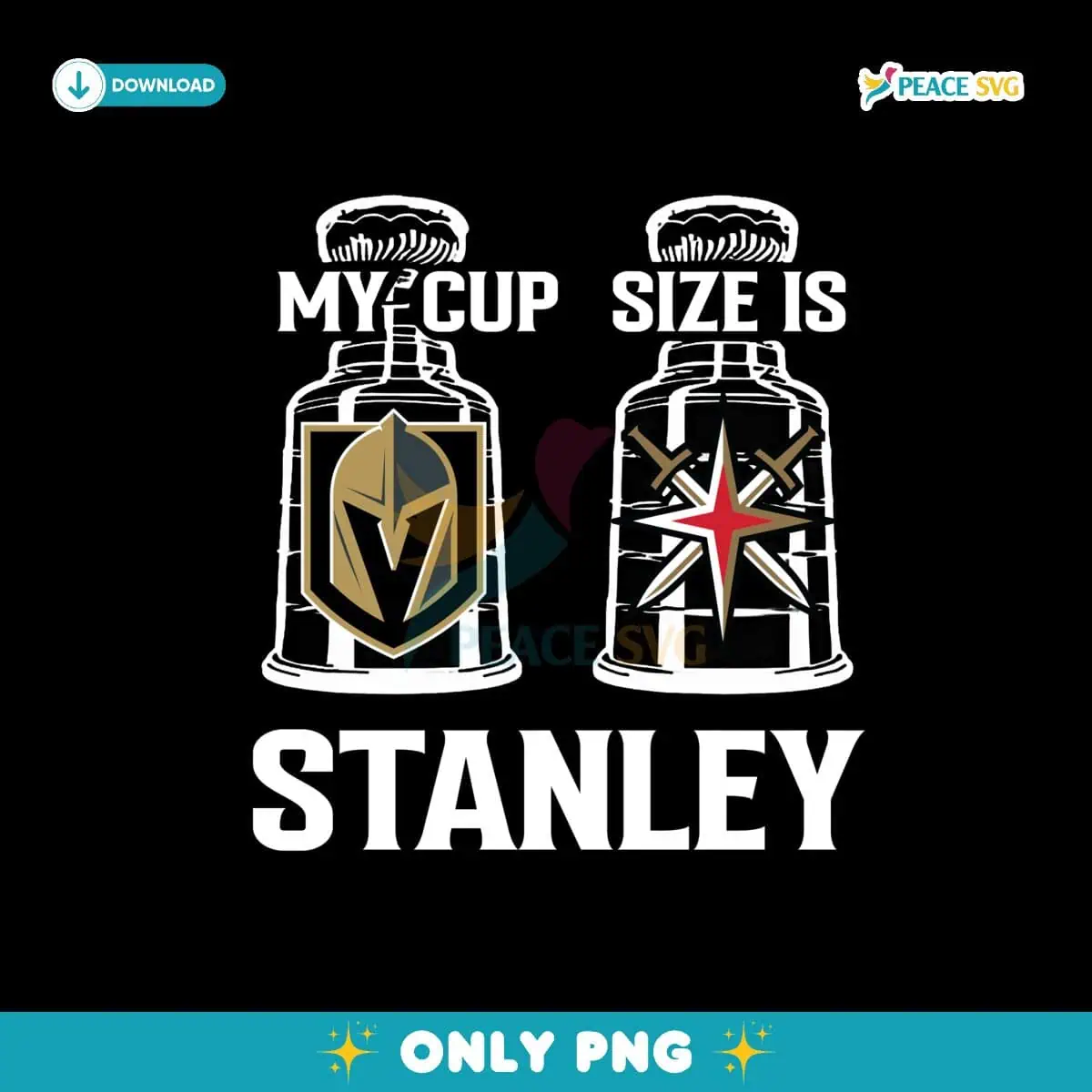 My Cup Size Is Stanley Vegas Golden Knights Png