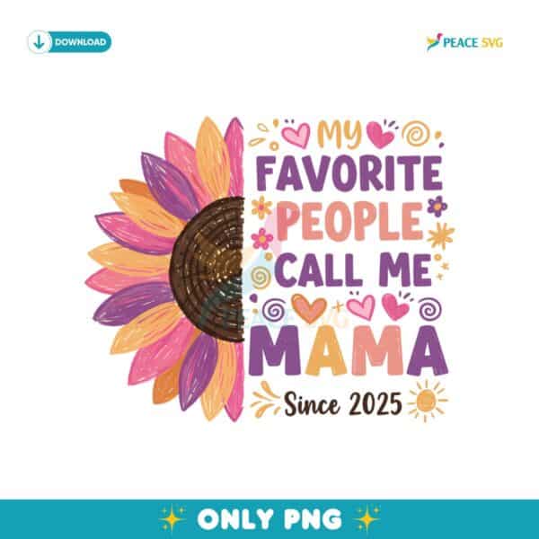 My Favorite People Call Me Mama 2025 PNG