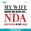 My Wife Made Me Sign An Nda No Dicks In My Ass SVG