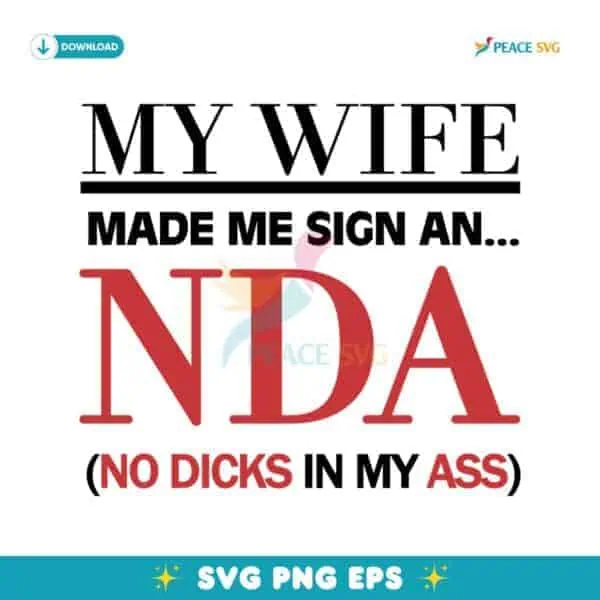 My Wife Made Me Sign An Nda No Dicks In My Ass SVG