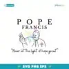 Never Let The Light Of Hope Go Out Pope Francis Svg