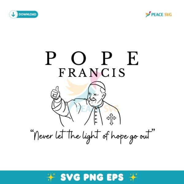 Never Let The Light Of Hope Go Out Pope Francis Svg