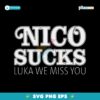 Nico Harrison Sucks Luka Doncic We Miss You SVG