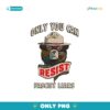Only You Can Resist Fascist Liars Poster Png