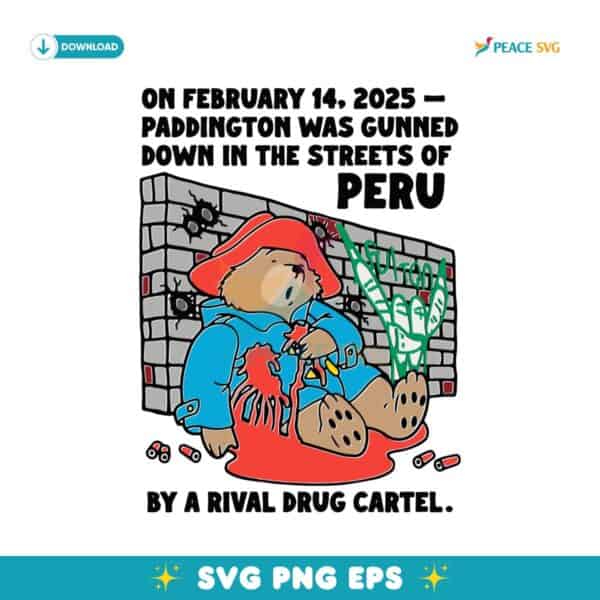 Paddington Was Gunned Down In The Streets Of Peru SVG
