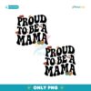 Proud To Be A Mama Groovy Retro PNG