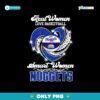 Real Women Love Basketball Denver Nuggets Png