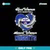Real Women Love Basketball Denver Nuggets Png