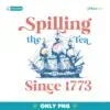 Spilling The Tea Since 1773 Sailboat Png