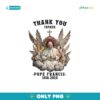 Thank You Father Pope Francis 1936 2025 Memorial PNG