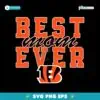 Vintage Best Mom Ever Cincinnati Bengals Football Stacked SVG