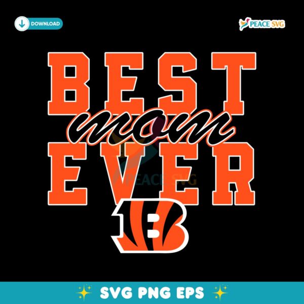 Vintage Best Mom Ever Cincinnati Bengals Football Stacked SVG