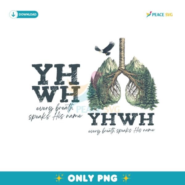 YHWH Lungs Christian Every Breath Speak His Name Png