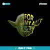 Yoda For My Ally Is The Force Star Wars Day PNG