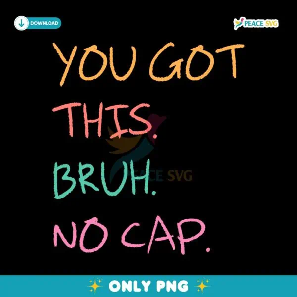 You Got This Bruh No Cap Test Day PNG