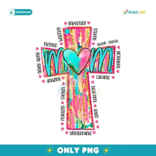 Christian Mama Strong Worthy Beautiful Loved PNG