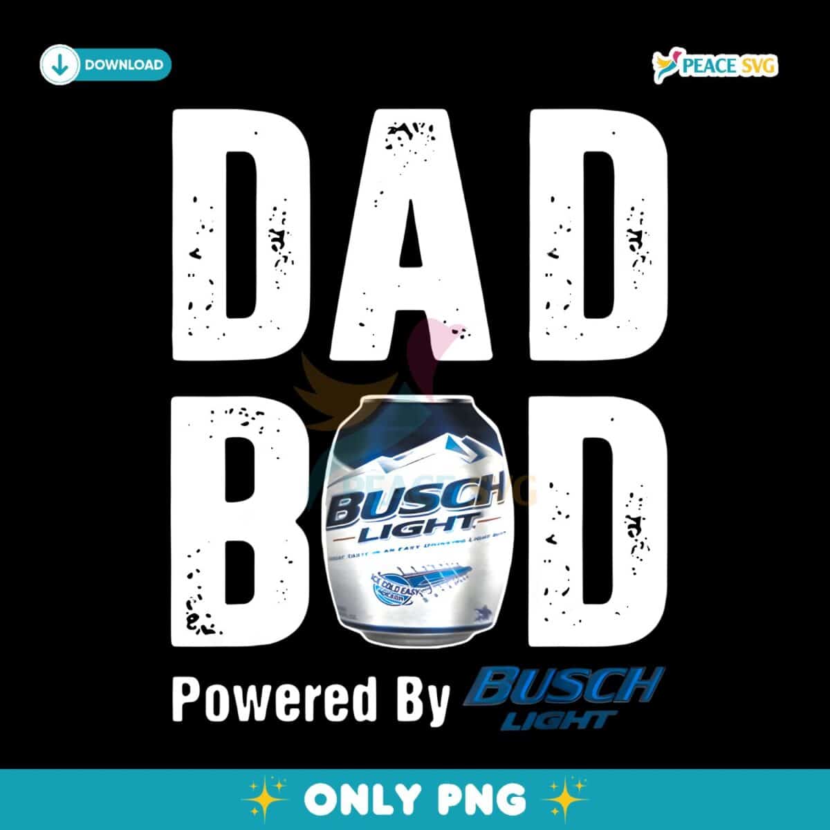 Dad Bod Powered By Drink Beer Tee Busch Light PNG