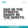 Dad In The Streets Daddy In The Sheets SVG